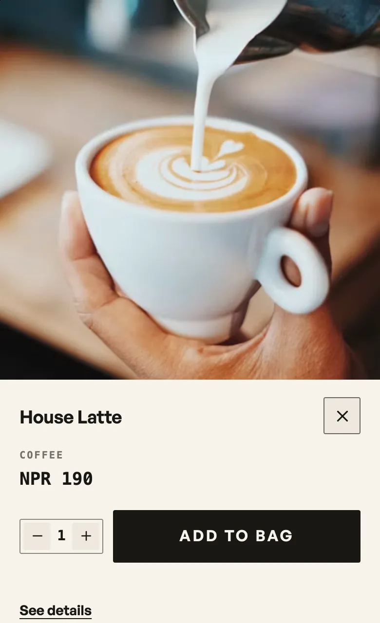 The Add sheet open on a phone: the photograph filling the top, House Latte, the category Coffee, NPR 190, a minus one plus stepper, a black Add to bag button, and See details underneath